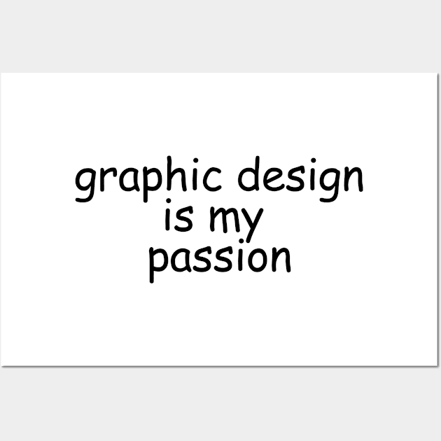 graphic design is my passion Wall Art by edajylix